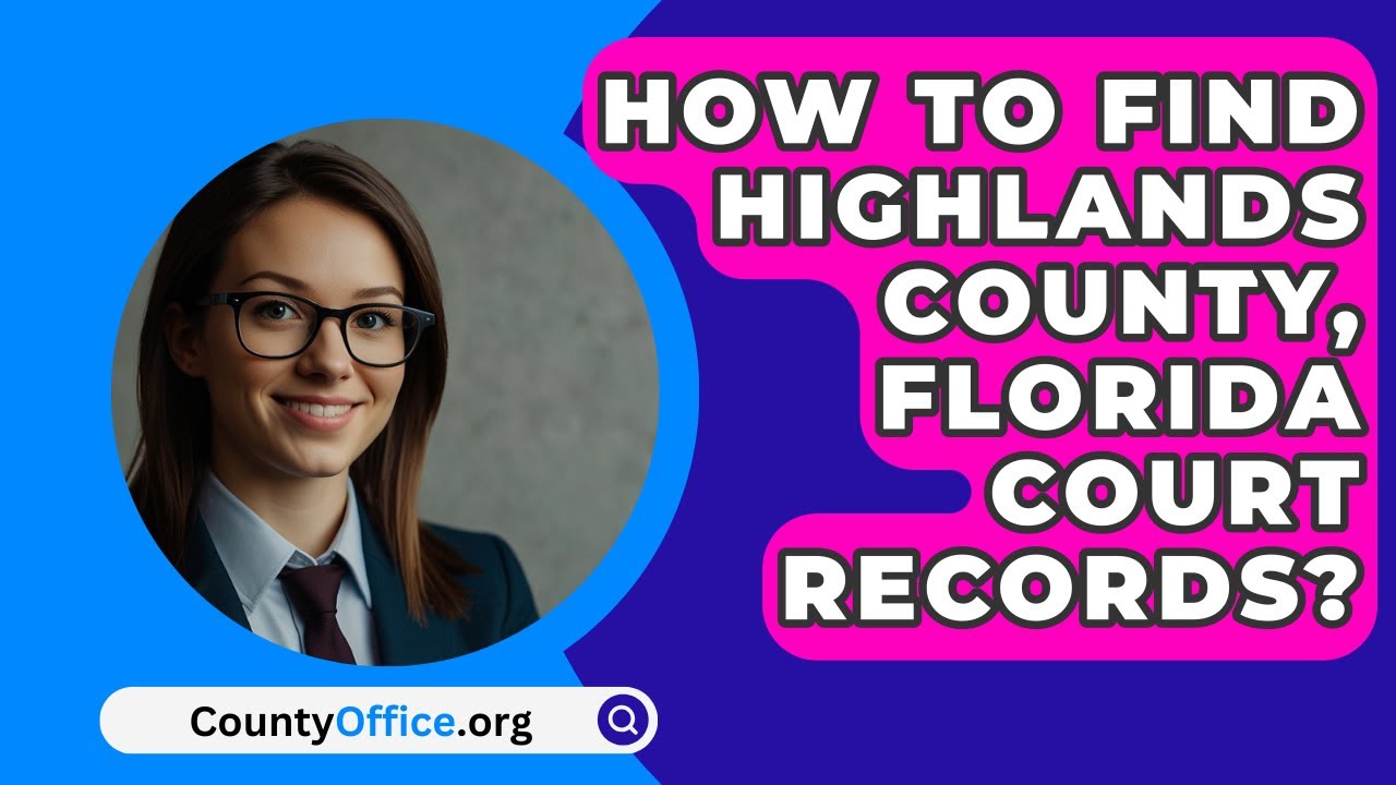How To Find Highlands County, Florida Court Records? - CountyOffice.org