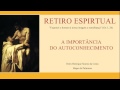 1. A Importância do Autoconhecimento | Retiro Espiritual com Dom Henrique