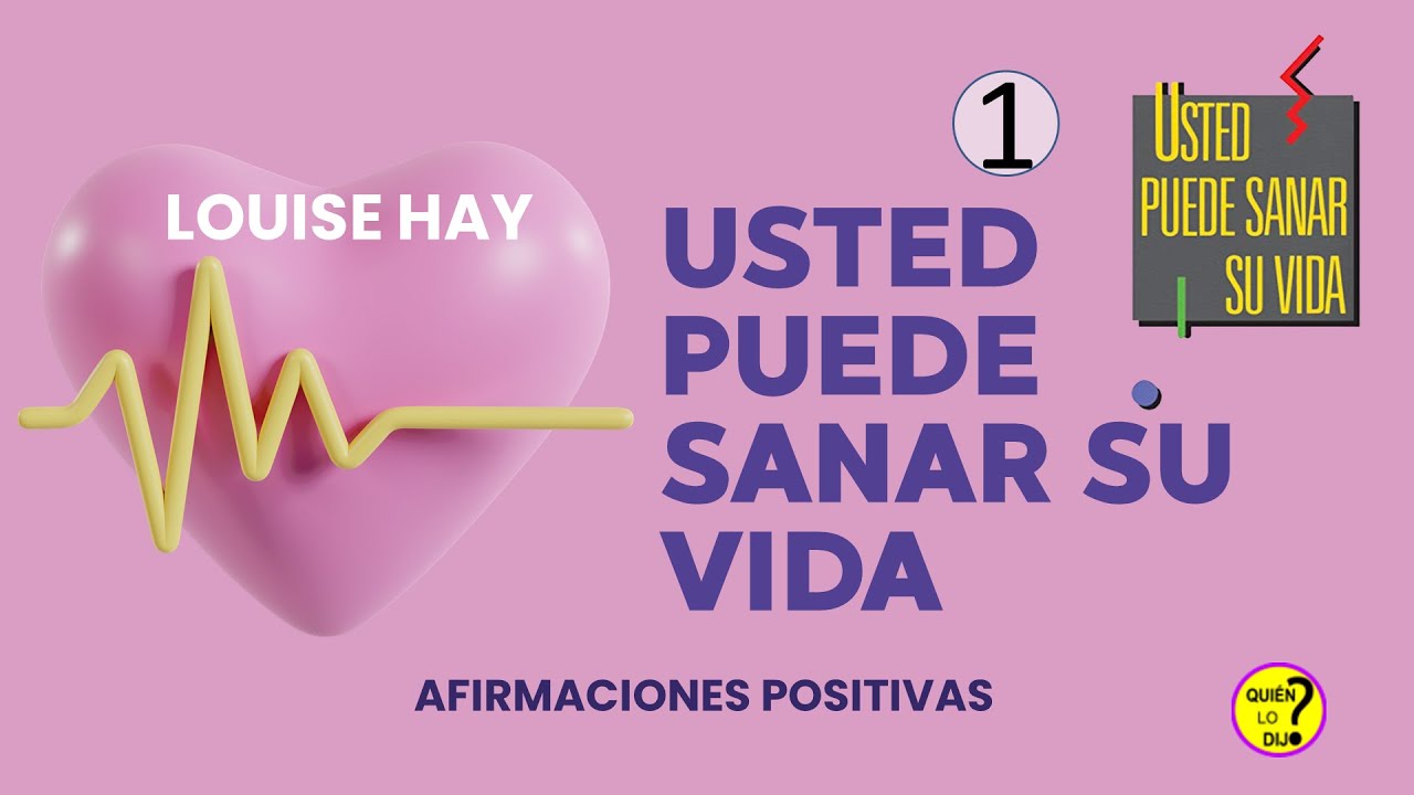 AFIRMACIONES POSITIVAS LOUISE HAY Usted puede sanar su vida🌞😊🌺👩🏻‍🦳