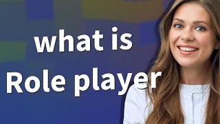 Role Player Meaning Of Role Player
