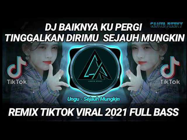 DJ BAIKNYA KU PERGI TINGGALKAN DIRIMU SEJAUH MUNGKIN REMIX TIKTOK VIRAL 2021 FULL BASS class=