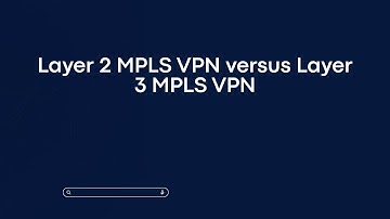 Layer 2 MPLS VPN versus Layer 3 MPLS VPN