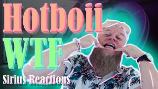 First Listen Hotboii - WTF Official Video (Sirius Reactions!!!)