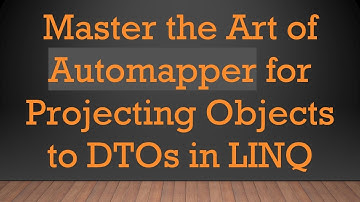 Master the Art of Automapper for Projecting Objects to DTOs in LINQ