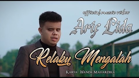 ARIF LIDA - RELAKU MENGALAH - OFFICIAL MUSIC VIDEO