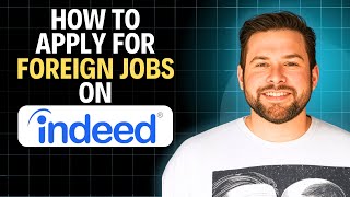 How To Apply For Foreign Jobs Using Indeed 2026 (Complete Walkthrough)