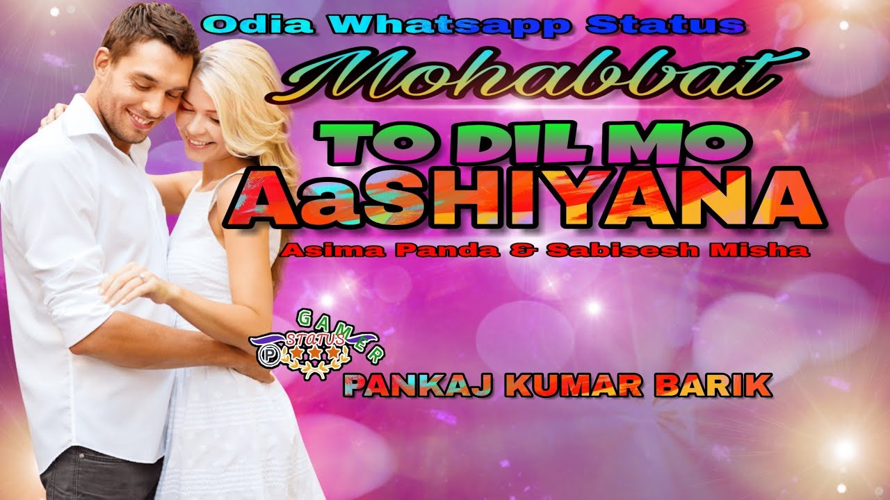 Mohabbat | To dil Mo Aashiyana | Asima Panda & Sabisesh Mishra Song | New Romantic Odia Song Status.