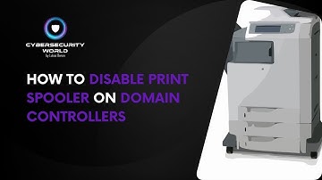 How to disable Print Spooler on Domain Controllers | Cybersecurity World