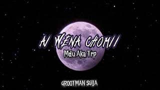 ai wena chomii - Mdu Aka Trp