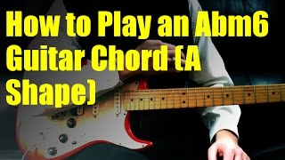 how to play an abm6 guitar chord (a shape)