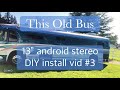 13” Android deck DIY install vid #3