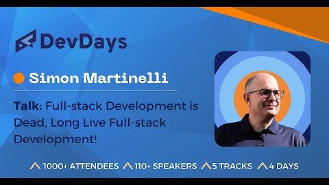 Simon Martinelli: Full-stack Development is Dead, Long Live Full-stack Development!