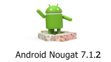Android 7.1.2 what