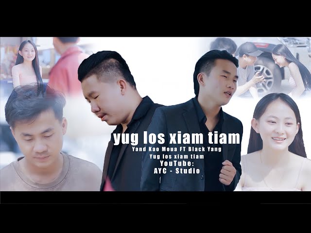 Yang Kao Moua  FT Black Yang  -  Yug los xiam tiam (Official Music Video) class=