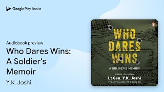 Who Dares Wins: A Soldier's Memoir by Y.K. Joshi · Audiobook preview