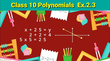 Chapter 2 polynomials exercise 2.3 class 10 maths || NCERT || maths tutor