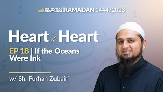 If the Oceans Were Ink | Heart to Heart Ep. 18 #Ramadan2023