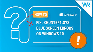 How to fix Xhunter1.sys blue screen errors in Windows 10