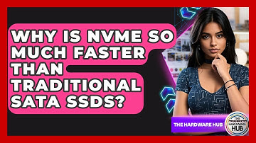 Why Is NVMe So Much Faster Than Traditional SATA SSDs? - The Hardware Hub