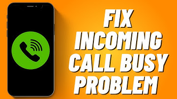 How To Fix Incoming Call Busy Problem