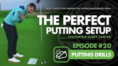 Ep. #20 Perfect Your Putting Setup with Andy Carter