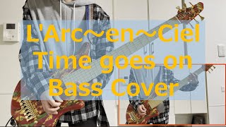 L'Arc〜en〜Ciel Time goes on Bass Cover