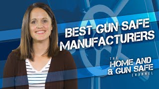 Top 4 Best Gun Safe Manufacturers   Who Should You Buy a Gun Safe From?