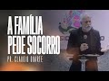 Pastor Claudio Duarte - A família Pede Socorro! - VERSÃO COMPLETA