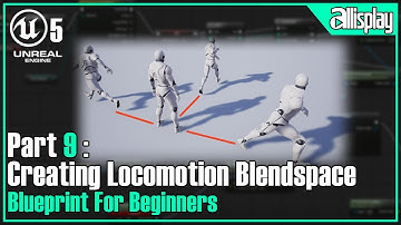 B9 - Creating Locomotion Blend Space | UE5 Blueprint For Beginners | AIP