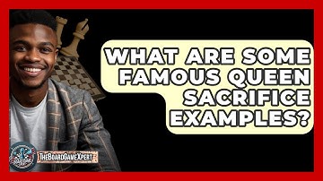 What Are Some Famous Queen Sacrifice Examples? - The Board Game Xpert