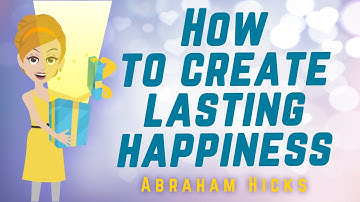 Abraham Hicks - How to create Lasting Happiness?