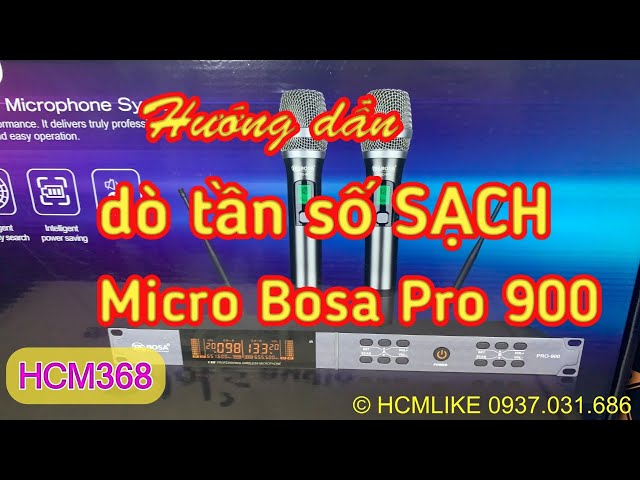 [HCM368] Hướng dẫn dò tần số SẠCH Micro Bosa Pro 900. HCMLIKE AUDIO. 0937031686