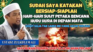 HARI HARI SULIT PETAKA BENCANA AKHIR ZAMAN⁉️ CERAMAH USTADZ ZULKIFLI M ALI UNGKAP HAL MENGEJUTKAN