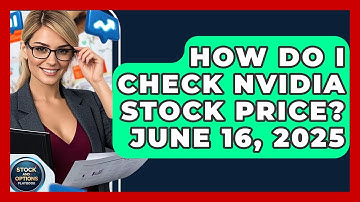 How Do I Check Nvidia Stock Price? June 16, 2025 | Stock and Options Playbook