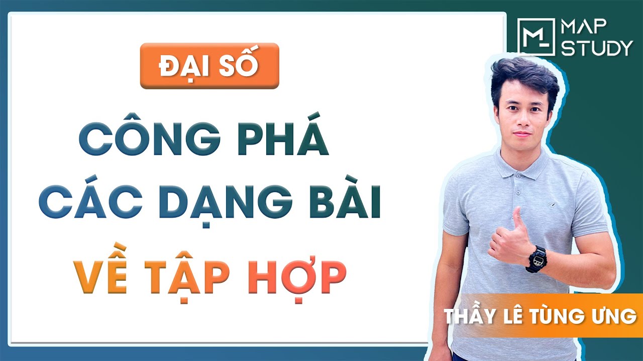 [LIVE - ĐẠI SỐ] BUỔI 1: CÔNG PHÁ CÁC DẠNG BÀI VỀ TẬP HỢP - THẦY LÊ TÙNG ƯNG