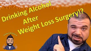 Drinking Alcohol After Weight Loss Surgery!?