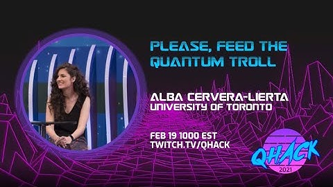 QHack 2021: Alba Cervera-Lierta—Please, Feed the Quantum Troll