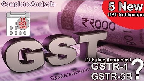 New Due Dates of GSTR-1 & GSTR-3B Announced | 5 New GST Notification issued on 15 October 2020