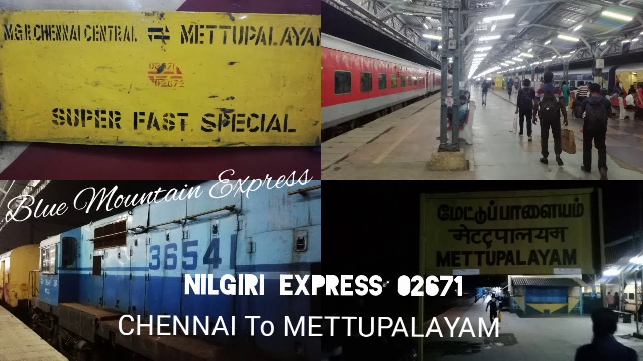 CHENNAI To METTUPALAYAM JOURNEY Highlights | NILGIRI EXPRESS 02671 BLUE ...