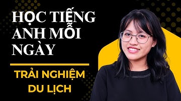 30 Câu Nói Về Trải Nghiệm Du Lịch Bằng Tiếng Anh | Luyện Nói + Phát Âm | Học Tiếng Anh Mỗi Ngày