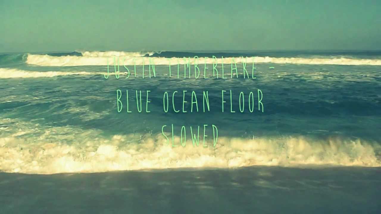 Justin Timberlake Blue Ocean Floor Slowed Youtube