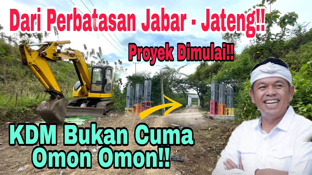 KDM BUKTIKAN JANJI‼️ PEMBANGUNAN JALAN DARI TONJONG KE PERBATASAN JABAR - JATENG SUDAH DIMULAI
