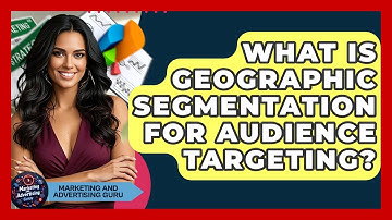 What Is Geographic Segmentation For Audience Targeting? - Marketing and Advertising Guru