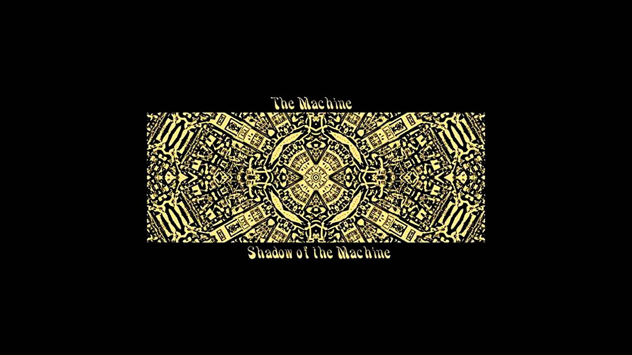 The Machine   Shadow of the Machine Full Album 2007