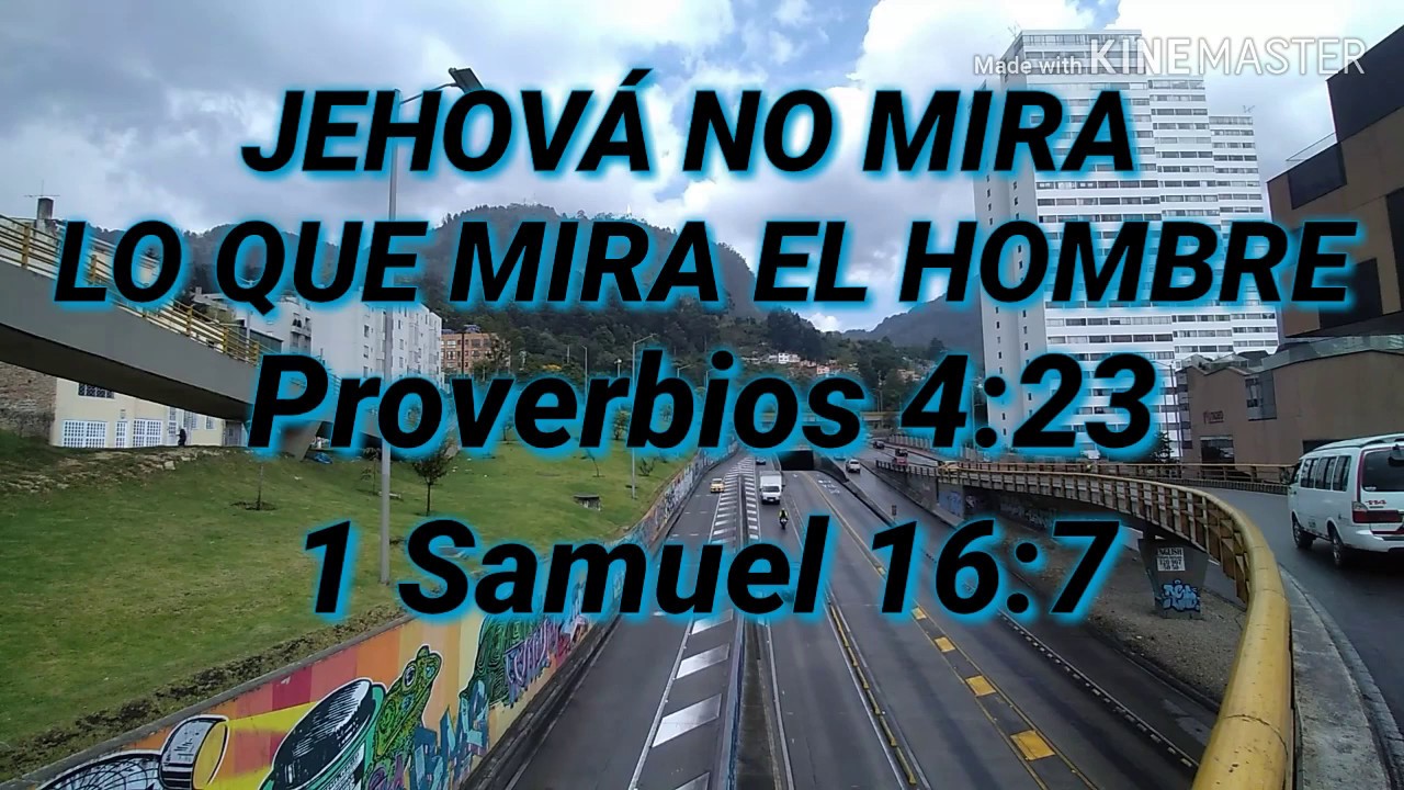 JEHOVÁ NO MIRA LO QUE MIRA EL HOMBRE PROVERBIOS 4:23 Ezequiel 36:26.mp4 ...