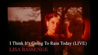 Lisa Bassenge LIVE - I Think It&#39;s going to Rain Today