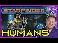 Starfinder Races: Humans | How to Play Starfinder | Taking20