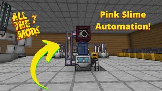 All The Mods 7 - ep29 - Automated Pink Slime Creation!
