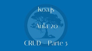 Curso de Koajs - Aula 20 - CRUD p5