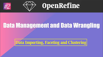 OpenRefine: Data Importing, Faceting and Clustering